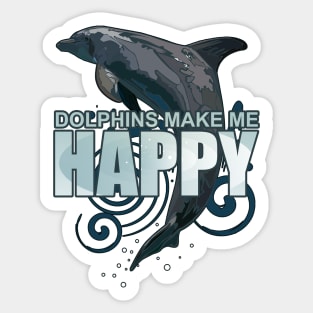 Dolphins Make Me Happy Sticker